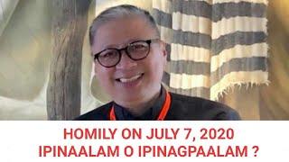 07-07-2020 | HOMILY | IPINAALAM O IPINAGPAALAM? - Fr. Dave Concepcion