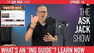 What's An "Ing Guide"? • The Ask Jack Show • Episode 4