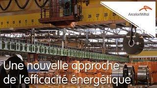 ArcelorMittal Florange - Une nouvelle approche de l’efficacité énergétique