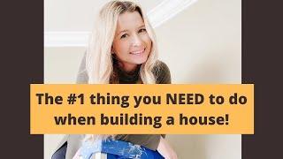 The #1 thing you NEED to do when building your house!  Don't skip this step!