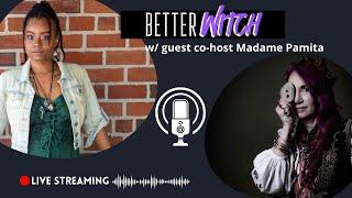 A Better Eclectic Witch w/ Madame Pamita |Better Witch Podcast |  Ep 5