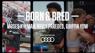 Born & Bred: Moses Nyeman, Kevin Paredes, Griffin Yow