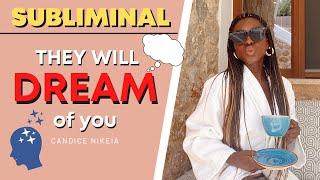 Make Them Dream About YOU Subliminal | Anytime of the Day | Self-Concept  Manifestation