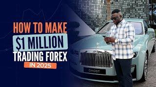 $1MILLION TRADING FOREX IN 2025: The Ultimate Forex Guide