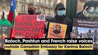 Baloch, Pashtun and French raise voices outside Canadian Embassy for Karima Baloch