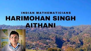 indian mathematician||harimohan Singh Aithani||uttrakhand ke lal kr diya Kamal||maths ka jadugar