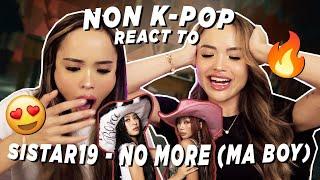 NON K-POP REACT TO SISTAR19 NO MORE (MA BOY)