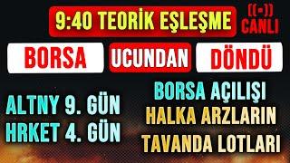 Altny 9. Gün - Hrket 4. Gün - 9:40 Teorik Eşleşme - Borsa Güne Nasıl Başlayacak - Canlı Halka arz