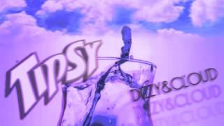 Tipsy-Dizzzzzy&Cloud