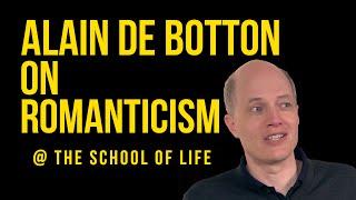 Alain de Botton on Romanticism