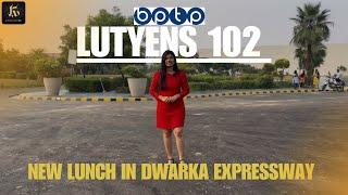 BPTP Lutyens 102 | New Launch In Sector 102 | Dwarka Expressway 2/3 BHK Luxury Apartments