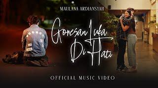 Maulana Ardiansyah - Goresan Luka Di Hati (Official Music Video)