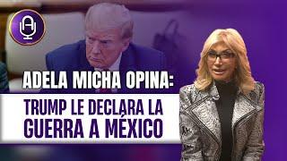 TRUMP y su COMBATE ESPECIAL contra los CÁRTELES mexicanos | Editorial Adela Micha