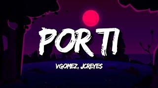 VGOMEZ, JC REYES - POR TI (Letra/Lyrics)