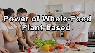 The Transformative Power of Whole-Food Plant-Based Nutrition - T. Colin Campbell, Ph.D.