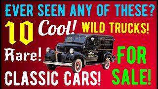 HAVE YOU EVER SEEN ANY OF THESE? TEN COOL, WILD, RARE CLASSIC CARS AND TRUCKS FOR SALE IN THIS VIDEO