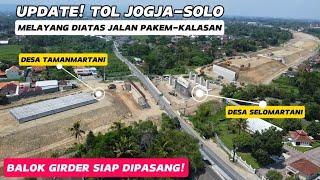 TERBARU! TOL JOGJA SOLO RUAS TAMANMARTANI SIAP DIPASANG GIRDER! MELAYANG DIATAS JALAN PAKEM KALASAN!