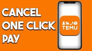 How To Cancel One Click Pay On Temu Online