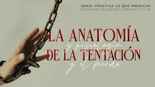 La anatomía y fisiología de la tentación y el pecado - Pastor Miguel Núñez | La IBI