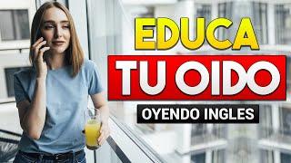  APRENDE INGLÉS OYENDO MIENTRAS DESCANSAS TRABAJAS O LIMPIAS | EDUCA TU OIDO ESCUCHANDO INGLES 