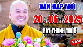 Vấn Đáp "RẤT THÀNH THỰC" Câu Hỏi Mới Siêu Hay Ngày 19. 06. 2025 - Thầy Thích Pháp Hòa