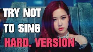 KPOP TRY NOT TO SING VERY HARD VERSION