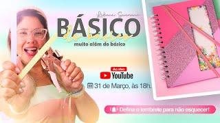 Muito Além do Básico | 31/Mar/23 às 18h | com Lidiane Severiano