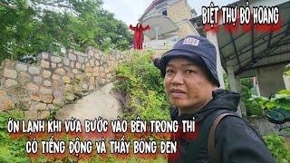 Khám Phá Căn Biệt Thự Bỏ Hoang Trên Đỉnh Núi Ơn Lạnh Khi Đặt Bàn Nghi Xuất hiện Một Bóng Đen