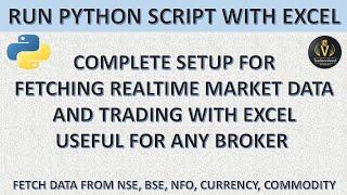 Complete Setup to Fetch Realtime Data & Trade with excel with any Broker Api, Run Python with Excel