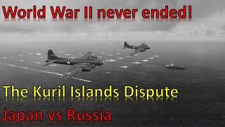 World War II Never Ended Formally | Japan vs Russia | The Kuril Islands Dispute