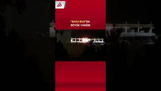 BAKU BUS BELƏ OD TUTUB YANDI  - APA TV