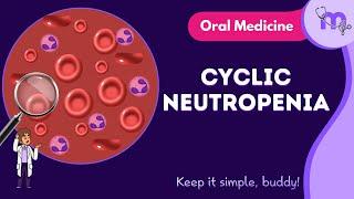 Cyclic Neutropenia | Full Video | Oral Medicine | Medi Study Go