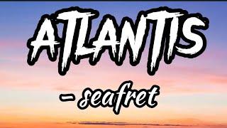 ATLANTIS - SEAFRET ( lyrics ) @seafretofficial