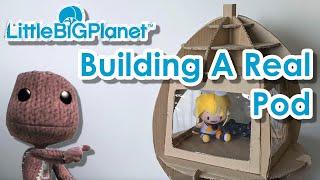 How To Build A Pod From LittleBigPlanet