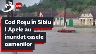 Cod Roşu în Sibiu | Apele au inundat casele oamenilor