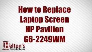 How to Replace a HP Pavilion G6-2249WM Laptop Screen