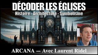 Décoder les églises : Histoire - Architecture - Symbolisme - Avec Laurent Ridel