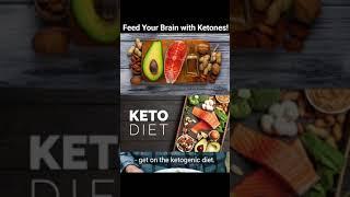 Feed Your Brain with Ketones!