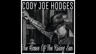 Cody Joe Hodges - The House of the Rising Sun