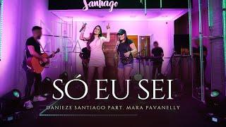 Danieze Santiago, Mara Pavanelly - Só Eu Sei - DVD Intimidade