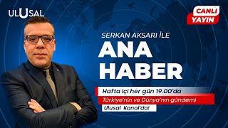 Serkan Aksarı ile Ulusal Kanal Ana Haber | 3 Mart 2025 #CANLI