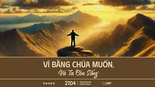 Ví Bằng Chúa Muốn, Và Ta Còn Sống | Oneway Radio - Tĩnh Nguyện Hằng Ngày 27/04/2025