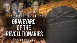 Granary Burying Ground: Resting Place of the Revolutionaries | History Traveler Episode 263