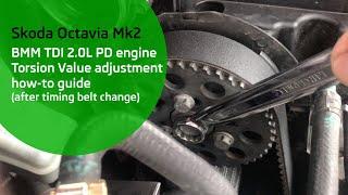 Skoda Octavia BMM TDI 2.0L PD engine Torsion Value adjustment (after timing belt change)