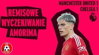 Remisowe wyczekiwanie Amorima | Manchester United 1:1 Chelsea | Premier League