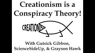 Creationism is a Conspiracy Theory! With @GutsickGibbon, @ScienceSideUp, & @criticalbasedtheory