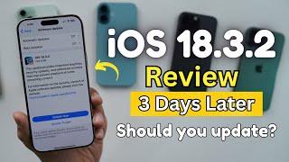 IOS 18.3.2 Review 3 Days Later | Should you update to iOS 18.3.2?