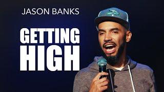 Getting High | Jason Banks Comedy