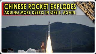 Another Chinese rocket explodes in orbit!  Space debris problem critical, says ESA!!