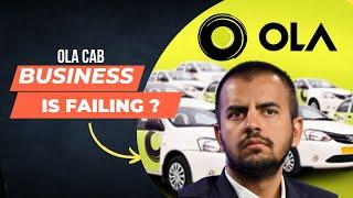 OLA cab business is failing ? | OLA's BUSINESS MODEL Explained | Hindi